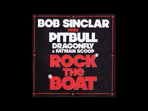 Bob Sinclar Feat. Pitbull, Dragonfly & Fatman Scoop - Rock The Boat (Long Version)