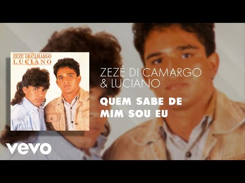 Quem Sabe de Mim Sou Eu - Zezé Di Camargo & Luciano