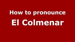 How to pronounce El Colmenar