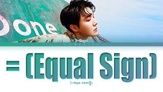 j-hope = (Equal Sign) Lyrics [Color Coded Lyrics/Han/Rom/Eng]