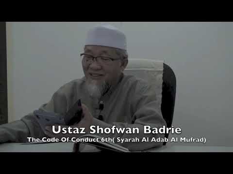 20190427 Ustaz Shofwan Badrie : The Code Of Conduct 6th( Syarah Al Adab Al Mufrad)