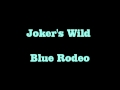 Joker's Wild   Blue Rodeo