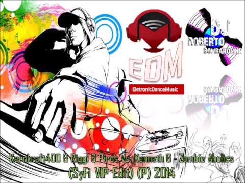 Kernkraft400 & Riggi & Piros Vs. Kenneth G - Zombie Aholics (SyFi VIP Edit) (P) 2014