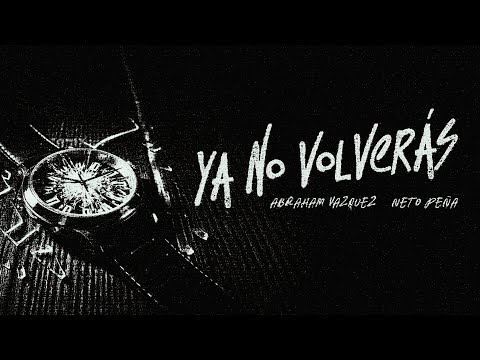 Ya No Volverás - Abraham Vazquez, Neto Peña (Video Oficial)