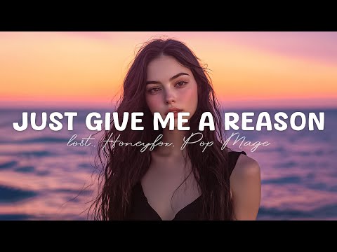 Just Give Me A Reason - lost., Honeyfox, Pop Mage (Magic Cover Release)