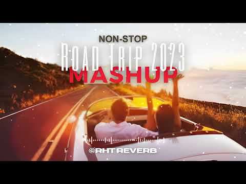 Non-Stop Roadtrip Jukebox 2023 | RHT Reverb's Mashup | Best of bollywood | Latest
