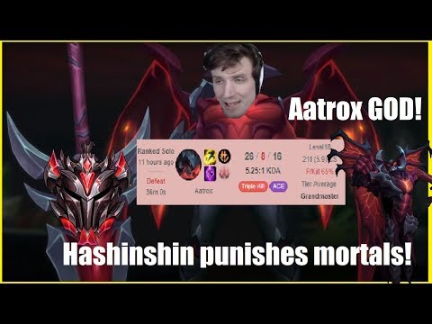 Hashinshin: AATROX is NOT overpowered! The ENDER of ALL Grandmaster players!