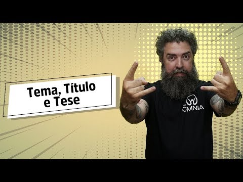 Tema, Título e Tese - Brasil Escola