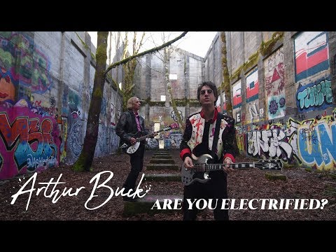 Arthur Buck - "Are You Electrified?" [Official Video]