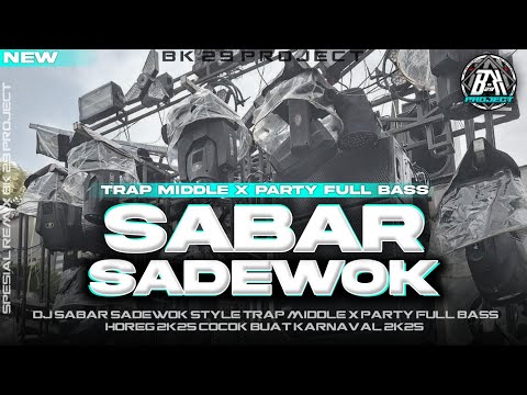 DJ SABAR - SADEWOK | STYLE TRAP MIDDLE X PARTY BASS HOREG | NEW VIRALL FYP TIK TOK |BK 29 PROJECT