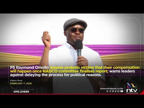 PS Omollo assures protests victims that their compensation will happen once NADCO report finalised