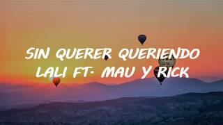 Lali Sin Querer Queriendo ft Mau Y Rick Lyrics Video