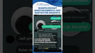 Viral Seorang Wanita Dichat Mantan Pacar Diminta Jadi Babysitter Anaknya: Kamu Suka Anak Kecilkan?