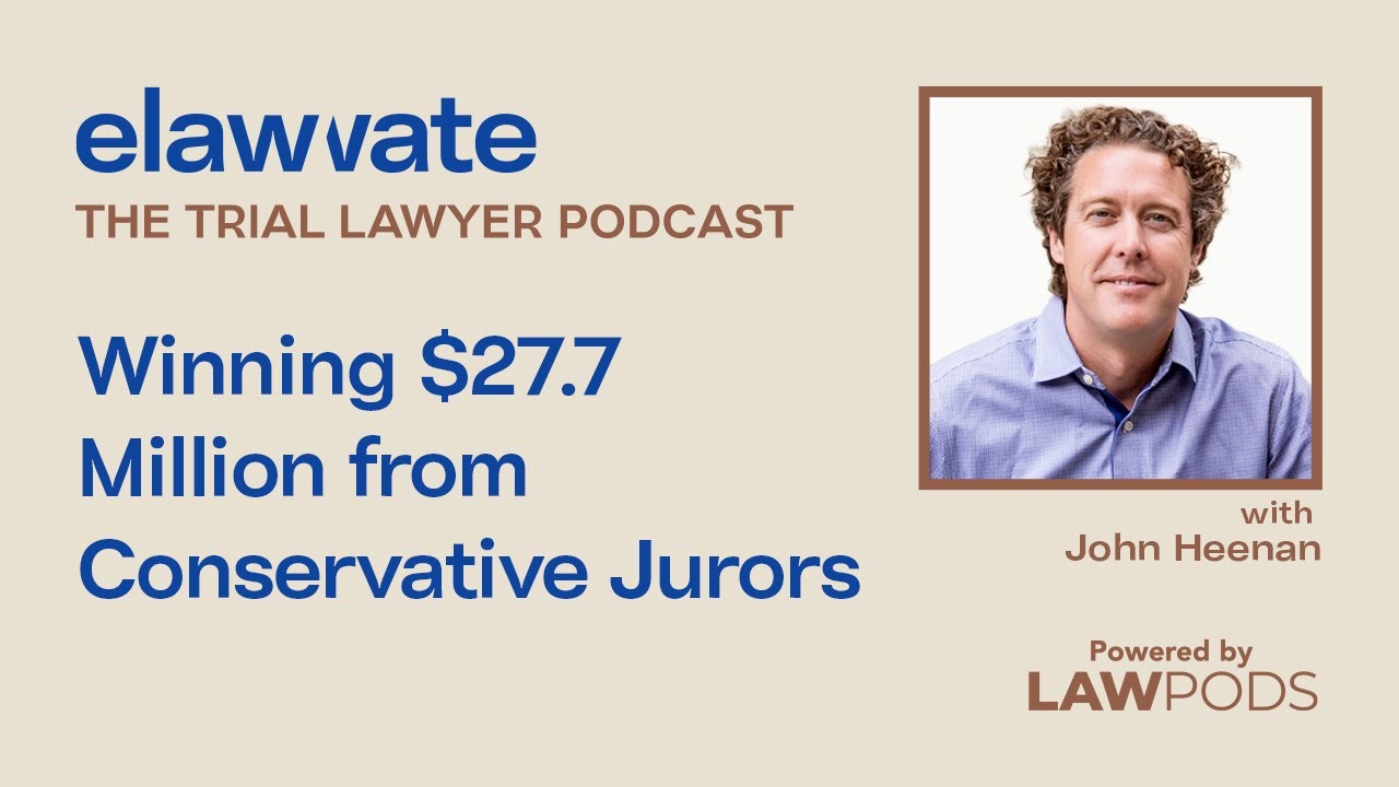 Winning $27.7 Million from Conservative Jurors, with John Heenan