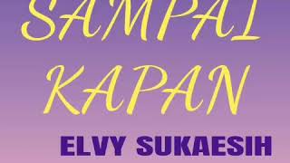Download lagu Sampai Kapan - ELVY SUKAESIH ( lagu dangdut jadul ) mp3