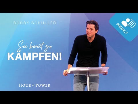 Sei bereit zu kämpfen! - Predigt von Bobby Schuller