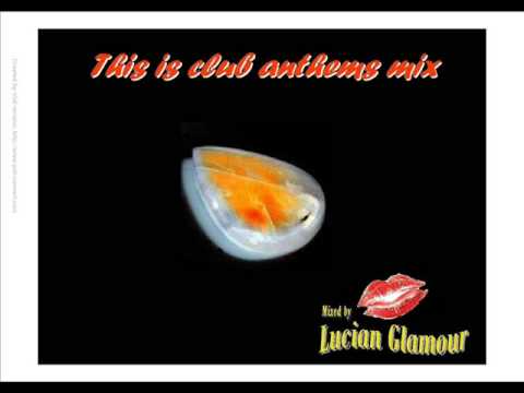 This is club Anthems mix (Mixed by Lucian Glamour).wmv