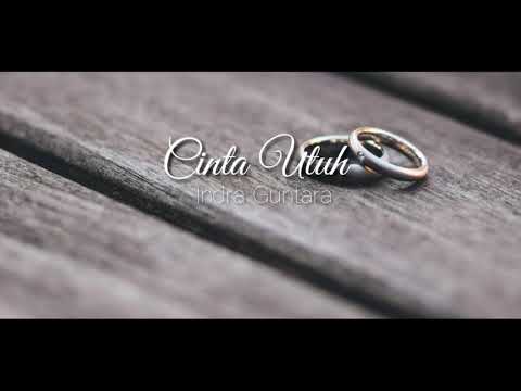 Indra Guntara - Cinta Utuh ( lirik lagu )