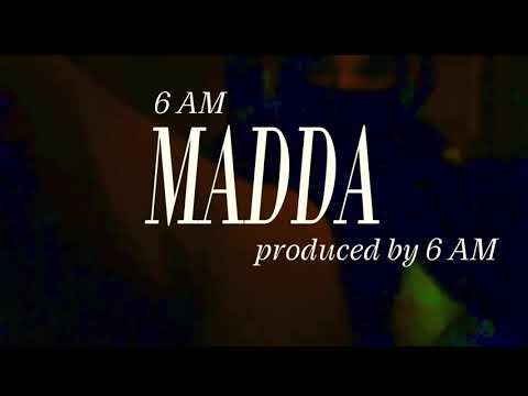 6 AM - Madda (produced by 6 AM)