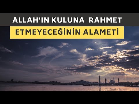 Allahın kuluna rahmet etmeyeceğinin alameti | imam Gazali