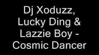 Dj Xoduzz, Lucky Ding & Lazzie Boy - Cosmic Dancer