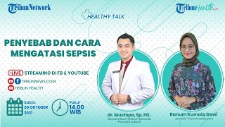 HEALTHY TALK: Penyebab dan Cara Mengatasi Sepsis
