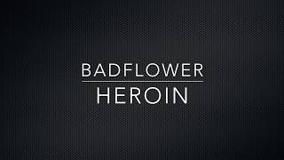 Badflower -  Heroin (Lyrics)