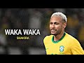 Neymar Jr ▶ Shakira - Waka Waka ● Brazil Skills & Goals