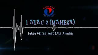 Download lagu 1 ATAU 2 (MAHESA) - INTAN AFIFAH FEAT ERSA AMELIA - KARAOKE mp3 Download lagu 1 ATAU 2 (MAHESA) - INTAN AFIFAH FEAT ERSA AMELIA - KARAOKE mp3