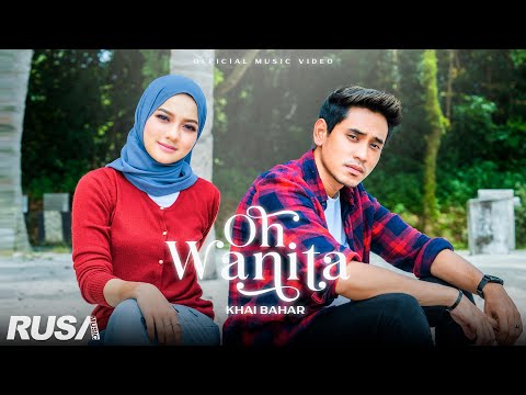 Khai Bahar - Oh Wanita [Official Music Video]