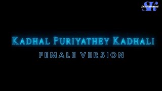 Kadhal Puriyathey Kadhali - Female Version (Status
