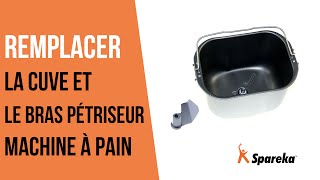 Comment changer le bras pétrisseur et la cuve de sa machine à pain ?