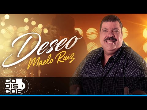 Deseo, Maelo Ruiz - Video