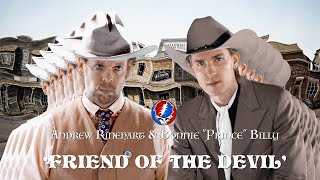 Andrew Rinehart &amp; Bonnie &quot;Prince&quot; Billy - &#39;Friend Of The Devil&#39; (OFFICIAL VIDEO)