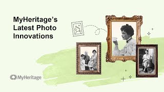 MyHeritage’s Latest Photo Innovations