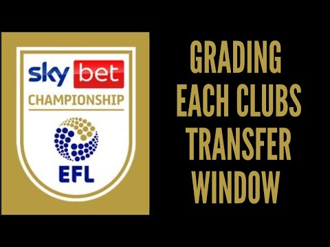 👍👎 GRADING EACH TEAMS TRANSFER WINDOW | #EFL #Championship