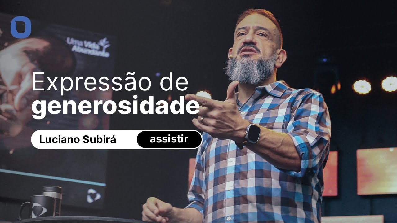 Luciano Subirá | EXPRESSÃO DE GENEROSIDADE