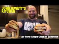 John Jewett's Kitchen: Air Fryer Crispy Chicken Sandwich