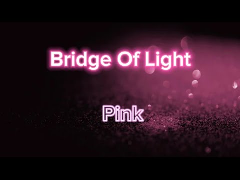 Pink - Bridge Of Light (Lyrics)