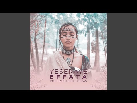 Cánticos Effata y Yeseraye: Melodías Sagradas para Sanación y Conexión Espiritual