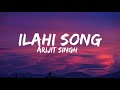 Ilahi song lyrics (arijit singh)