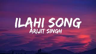 Ilahi song lyrics (arijit singh)