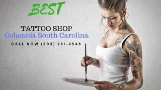 Best Tattoo Shops in Columbia SC | Tattoo Parlor &amp; Piercing South Carolina | (803) 281-4545