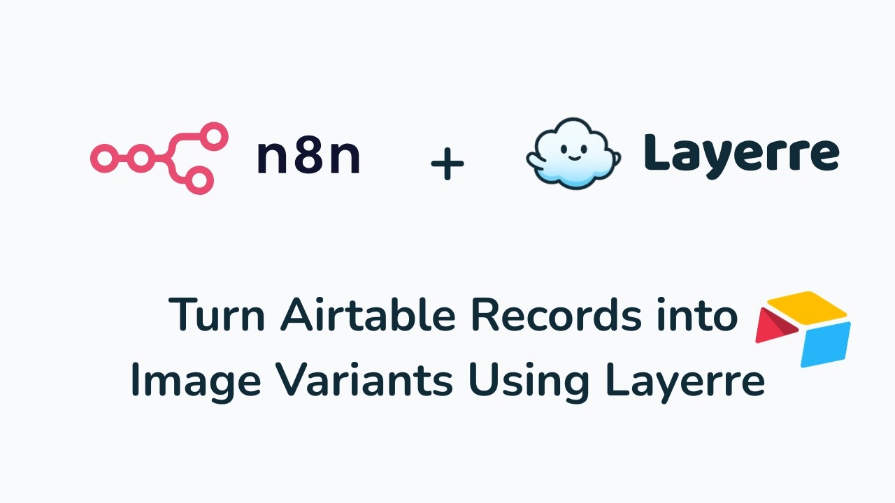 n8n Tutorial 3: Turn Airtable Records into Image Variants Using Layerre
