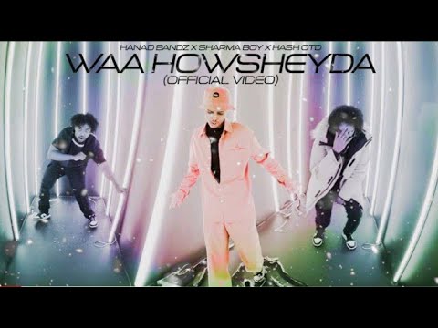 Sharma Boy Ft. @hanadbandz & @hashotd3302 - Waa Howsheyda (Official Music Video)