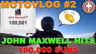 Motovlog #2: Congrats to John Maxwell on 100K Subs