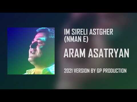 Aram Asatryan - Im Sireli Astgher (Nman E) — 2021 version | GP Production