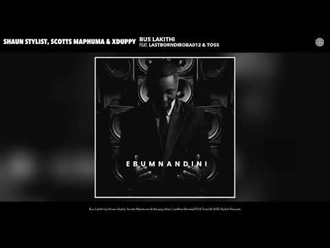 Shaun Stylist, Scotts Maphuma & Xduppy - Bus Lakithi (Audio) (feat. LastBornDiroba012 & Toss)