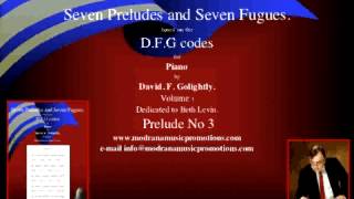 Seven Preludes and Fugues on the D.F.G. Codes by David. F. Golightly Vol 1 Prelude No 3.