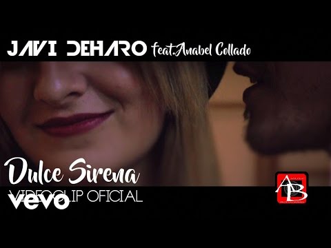 Javi DeHaro - Dulce Sirena (feat. ANABEL COLLADO) Video Oficia